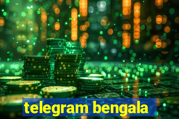 telegram bengala